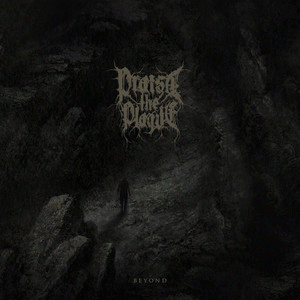 Praise The Plague : Beyond